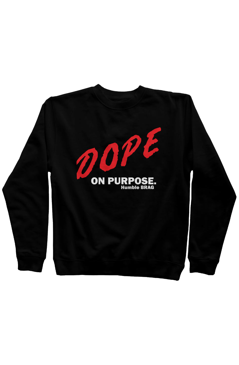 Dope on Purpose Sweatshirt